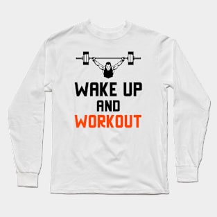 Wake Up And Workout Long Sleeve T-Shirt